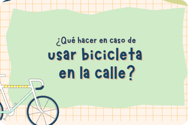¿Qué hacer en caso de usar una bicicleta en la calle?